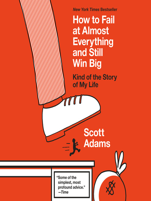 Title details for How to Fail at Almost Everything and Still Win Big by Scott Adams - Wait list